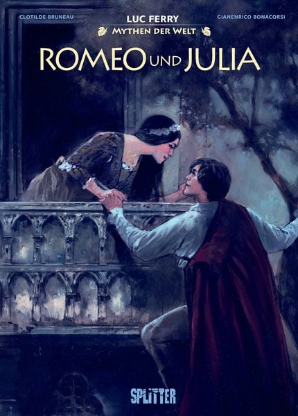 Mythen der Welt: Romeo und Julia, Gebundene Ausgabe von Luc Ferry,Clotilde Bruneau, Splitter-Verlag, 978-3-9872132-2-9