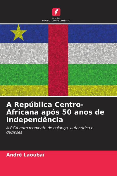Produktbild: A Rep&uacute;blica Centro-Africana ap&oacute;s 50 anos de independ&ecirc;ncia
