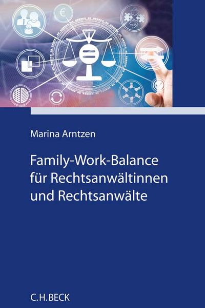 Family-Work-Balance für Rechtsanwältinnen und Rechtsanwälte, Taschenbuch von Marina Arntzen, C.H. Beck, 9783406795091