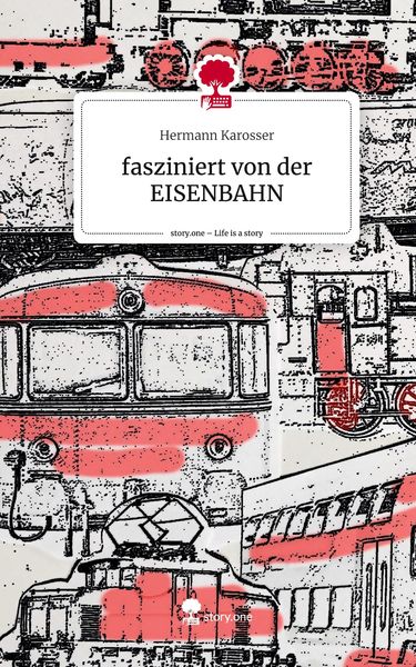 Produktbild: Fasziniert von der EISENBAHN. Life is a Story - story.one