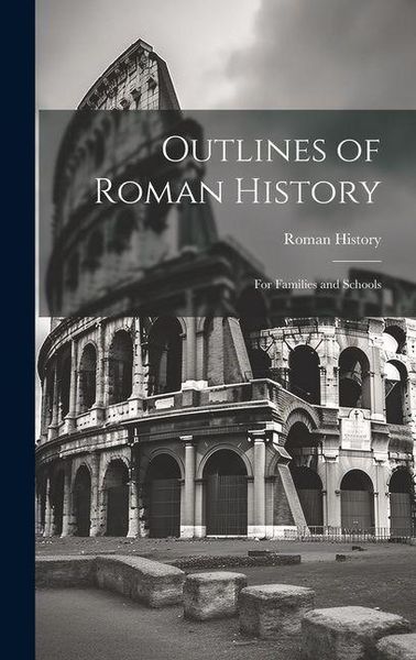 Produktbild: Outlines of Roman History: For Families and Schools