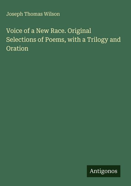 Produktbild: Voice of a New Race. Original Selections of Poems, with a Trilogy and Oration