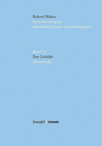 Produktbild: Robert Walser Kritische Ausgabe s&auml;mtlicher Drucke und Manuskripte... / Der Geh&uuml;lfe