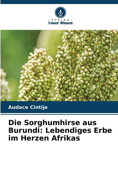 Produktbild: Die Sorghumhirse aus Burundi: Lebendiges Erbe im Herzen Afrikas