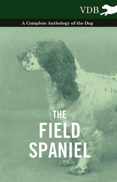 Produktbild: The Field Spaniel - A Complete Anthology of the Dog
