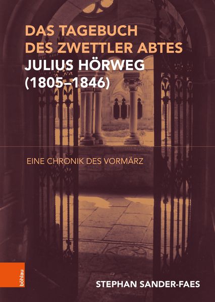 Produktbild: Das Tagebuch des Zwettler Abtes Julius H&ouml;rweg (1805&ndash;1846)