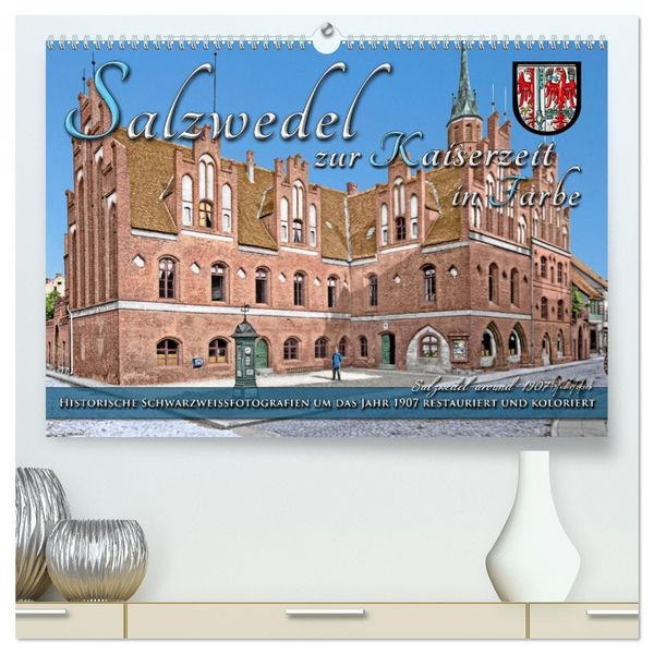 Produktbild: Salzwedel zur Kaiserzeit in Farbe - Fotos restauriert und koloriert (hochwertiger Premium Wandkalender 2026 DIN A2 quer), Kunstdruck in Hochglanz