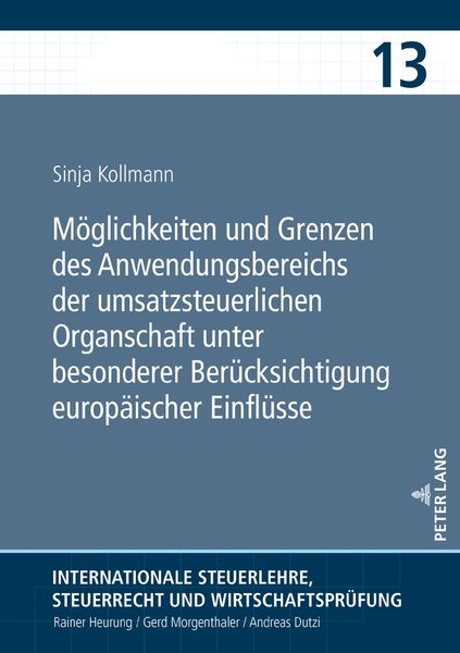 Produktbild: M&ouml;glichkeiten und Grenzen des Anwendungsbereichs der umsatzsteuerlichen Organschaft unter besonderer Ber&uuml;cksichtigung europ&auml;ischer Einfl&uuml;sse