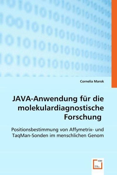 Marok, C: JAVA-Anwendung für die molekulardiagnostische Fors, Taschenbuch von Cornelia Marok, VDM, 9783639026818