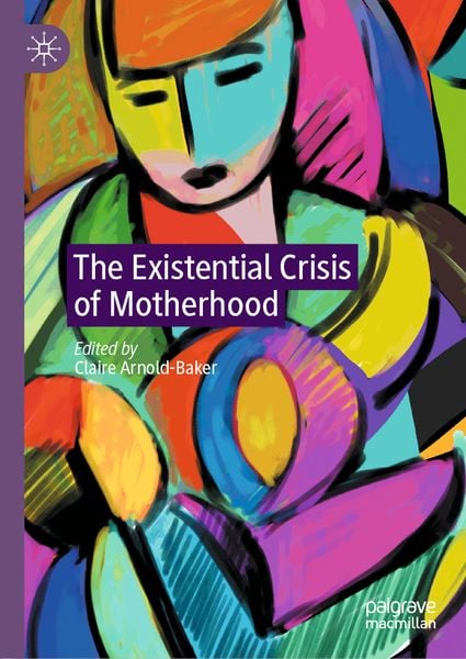 Produktbild: The Existential Crisis of Motherhood