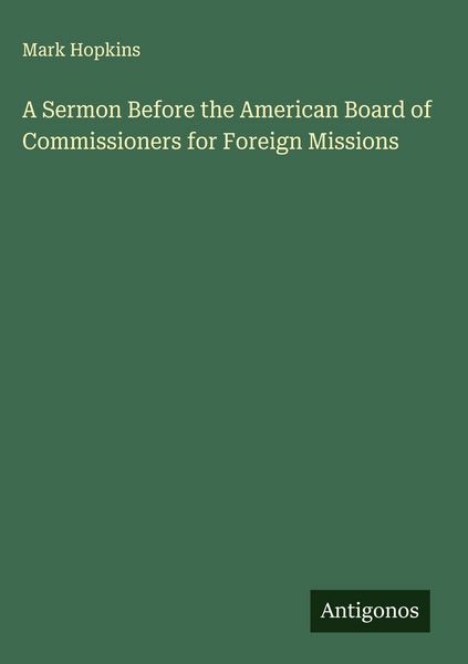 Produktbild: A Sermon Before the American Board of Commissioners for Foreign Missions