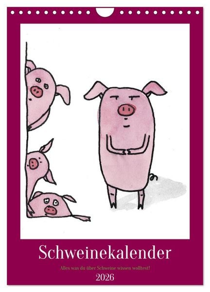 Produktbild: Schweinekalender - Alles was du &uuml;ber Schweine wissen wolltest! (Wandkalender 2026 DIN A4 hoch), CALVENDO Monatskalender