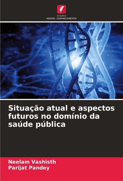 Produktbild: Situa&ccedil;&atilde;o atual e aspectos futuros no dom&iacute;nio da sa&uacute;de p&uacute;blica