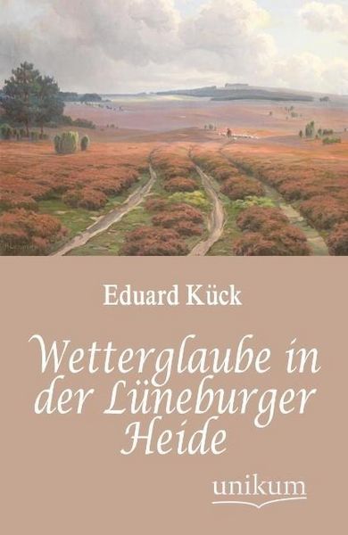 Produktbild: K&uuml;ck, E: Wetterglaube in der L&uuml;neburger Heide