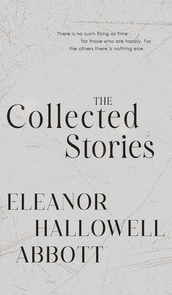 Produktbild: The Collected Stories of Eleanor Hallowell Abbott