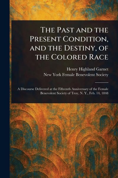 Produktbild: The Past and the Present Condition, and the Destiny, of the Colored Race
