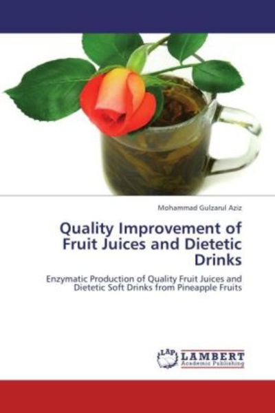 Aziz, M: Quality Improvement of Fruit Juices and Dietetic Dr, Taschenbuch von Mohammad Gulzarul Aziz, LAP LAMBERT Academic Publishing, 9783659001024