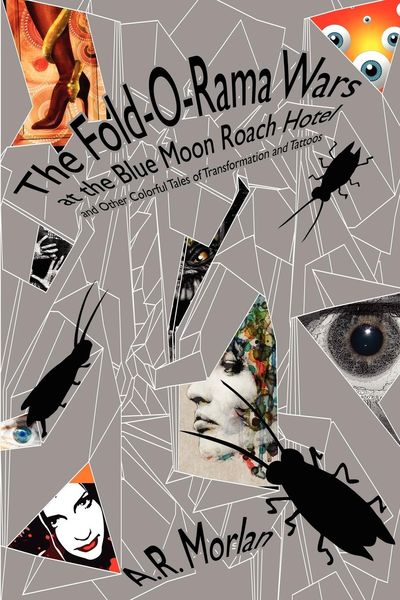 Produktbild: The Fold-O-Rama Wars at the Blue Moon Roach Hotel and Other Colorful Tales of Transformation and Tattoos