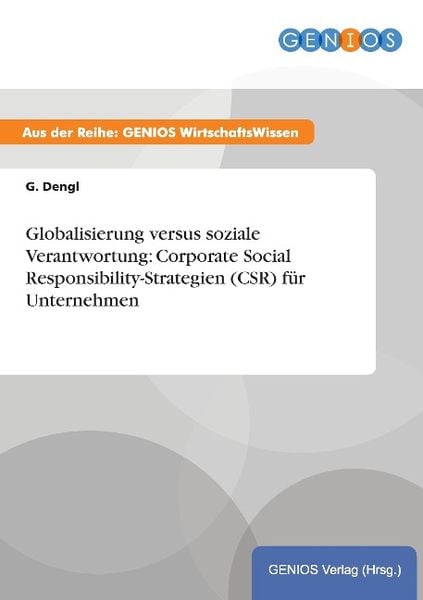 Produktbild: Globalisierung versus soziale Verantwortung: Corporate Social Responsibility-Strategien (CSR) f&uuml;r Unternehmen