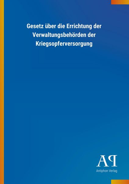 Produktbild: Gesetz &uuml;ber die Errichtung der Verwaltungsbeh&ouml;rden der Krieg