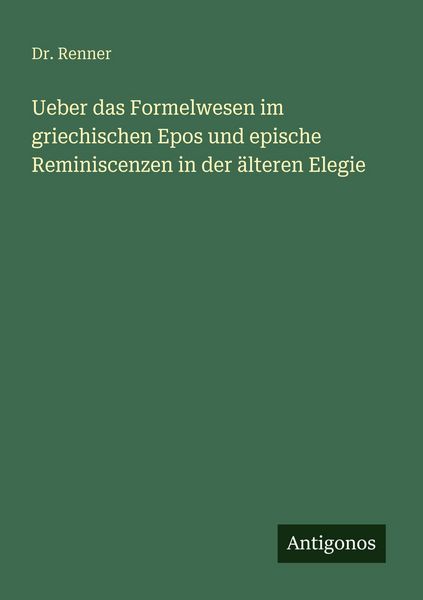 Produktbild: Ueber das Formelwesen im griechischen Epos und epische Reminiscenzen in der &auml;lteren Elegie