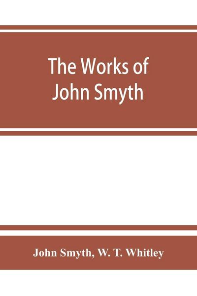 Produktbild: The works of John Smyth, fellow of Christ's college, 1594-8