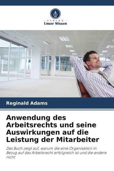 Produktbild: Anwendung des Arbeitsrechts und seine Auswirkungen auf die Leistung der Mitarbeiter
