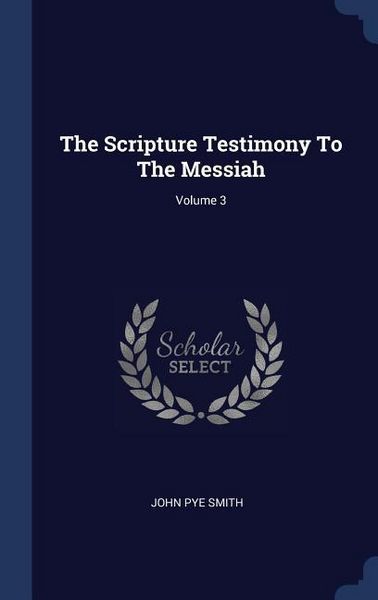 Produktbild: The Scripture Testimony To The Messiah; Volume 3