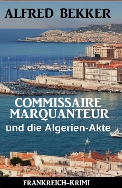 Produktbild: Commissaire Marquanteur und die Algerien-Akte: Frankreich Krimi