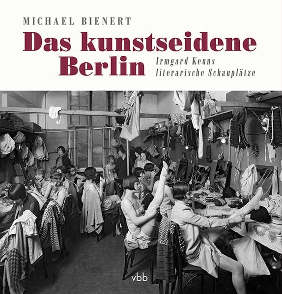 Das kunstseidene Berlin, Gebundene Ausgabe von Michael Bienert, Verlag für Berlin-Brandenburg, 978-3-947215-85-0