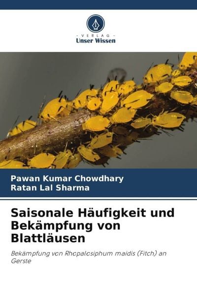 Saisonale Häufigkeit und Bekämpfung von Blattläusen, Taschenbuch von Pawan Kumar Chowdhary , Ratan Lal Sharma, Verlag Unser Wissen, 9786204880396