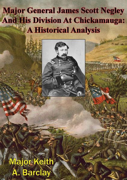Produktbild: Major General James Scott Negley And His Division At Chickamauga: A Historical Analysis