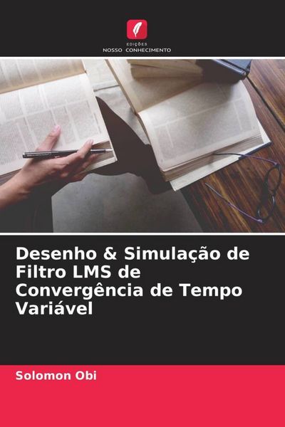 Produktbild: Desenho & Simula&ccedil;&atilde;o de Filtro LMS de Converg&ecirc;ncia de Tempo Vari&aacute;vel
