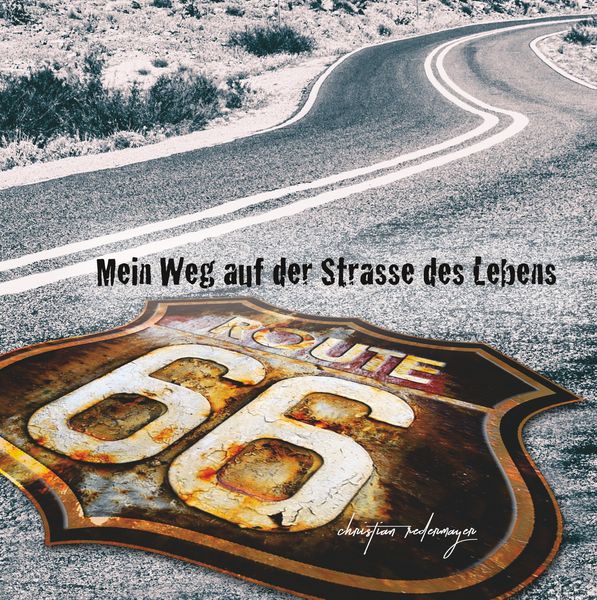 Mein Weg auf der Strasse des Lebens, Gebundene Ausgabe von Christian Redermayer, BoD – Books on Demand, 9783752841909