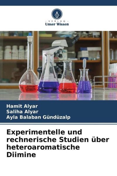 Experimentelle und rechnerische Studien über heteroaromatische Diimine, Taschenbuch von Hamit Alyar , Saliha Alyar , Ayla Balaban Gündüzalp, Verlag