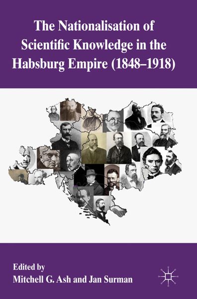Produktbild: The Nationalization of Scientific Knowledge in the Habsburg Empire, 1848-1918