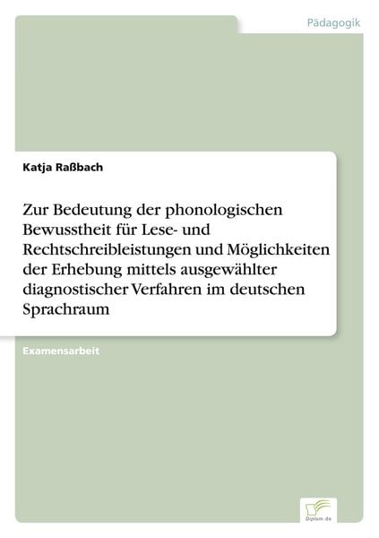Produktbild: Zur Bedeutung der phonologischen Bewusstheit f&uuml;r Lese- und Rechtschreibleistungen und M&ouml;glichkeiten der Erhebung mittels ausgew&auml;hlter diagnostischer Verfahren im deutschen Sprachraum