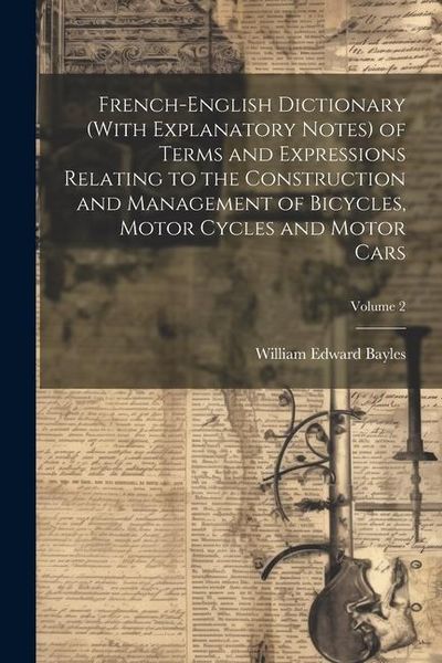 Produktbild: French-English Dictionary (With Explanatory Notes) of Terms and Expressions Relating to the Construction and Management of Bicycles, Motor Cycles and