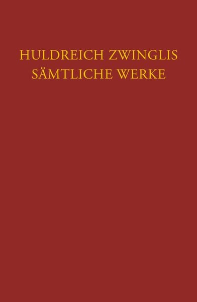 Produktbild: Zwingli, S&auml;mtliche Werke. Autorisierte historisch-kritische Gesamtausgabe