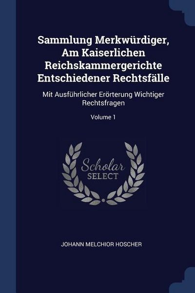 Produktbild: Sammlung Merkw&uuml;rdiger, Am Kaiserlichen Reichskammergerichte Entschiedener Rechtsf&auml;lle