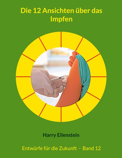Produktbild: Die 12 Ansichten &uuml;ber das Impfen