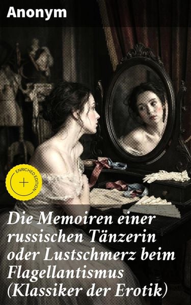 Produktbild: Die Memoiren einer russischen T&auml;nzerin oder Lustschmerz beim Flagellantismus (Klassiker der Erotik)