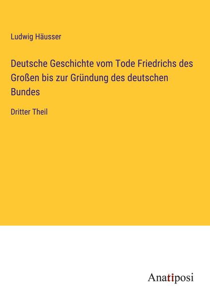 Produktbild: Deutsche Geschichte vom Tode Friedrichs des Gro&szlig;en bis zur Gr&uuml;ndung des deutschen Bundes