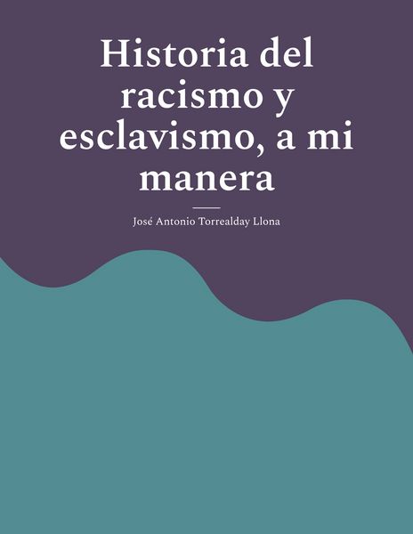 Produktbild: Historia del racismo y esclavismo, a mi manera