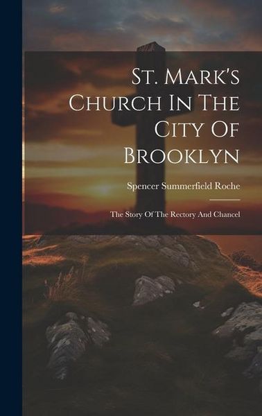 Produktbild: St. Mark's Church In The City Of Brooklyn: The Story Of The Rectory And Chancel