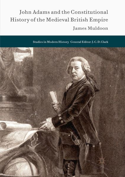 Produktbild: John Adams and the Constitutional History of the Medieval British Empire