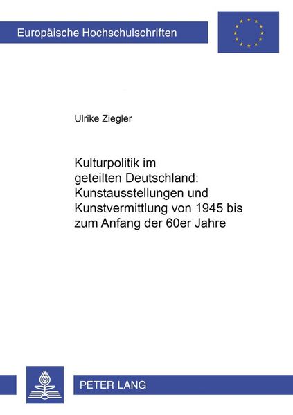 Produktbild: Kulturpolitik im geteilten Deutschland: - Kunstausstellungen und Kunstvermittlung von 1945 bis zum Anfang der 60er Jahre
