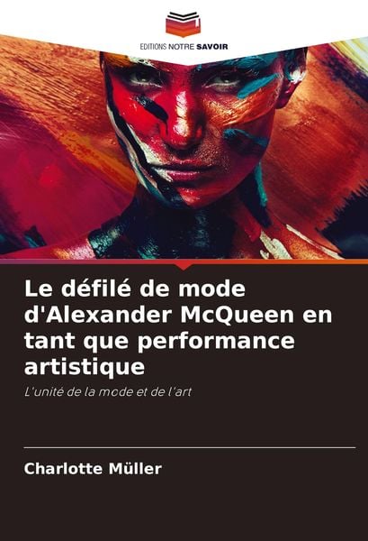 Produktbild: Le d&eacute;fil&eacute; de mode d'Alexander McQueen en tant que performance artistique