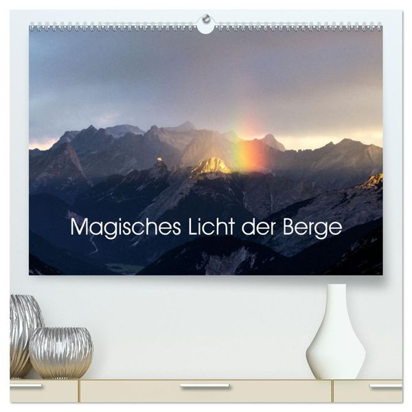 Magisches Licht der Berge (hochwertiger Premium Wandkalender 2025 DIN A2 quer), Kunstdruck in Hochglanz