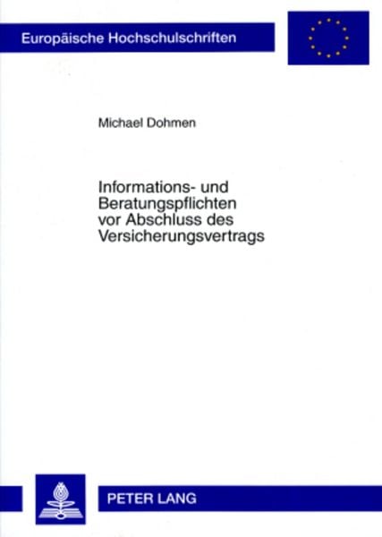Informations- und Beratungspflichten vor Abschluss des Versicherungsvertrags, Taschenbuch von Michael Dohmen, Peter Lang GmbH, Internationaler Verlag